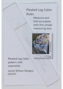 Pleated Log Cabin Ruler - Lyn Wilson