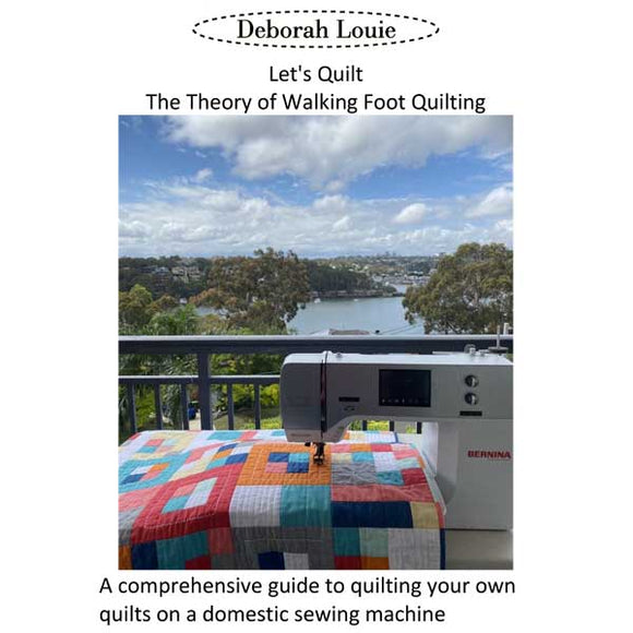 Let's Quilt The Theory of Walking Foot Quilting - Deborah Louie